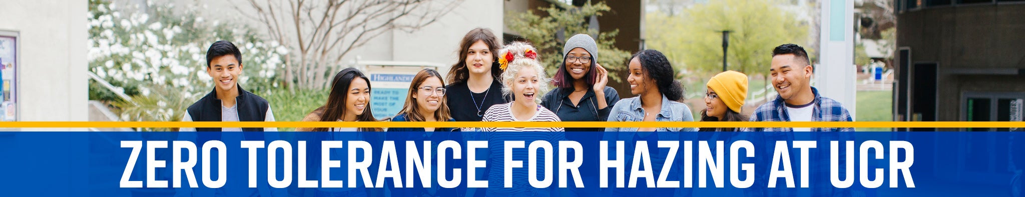 ZERO TOLERANCE FOR HAZING AT UCR | UCR students of various ethnicities, genders and backgrounds walk together across the UCR campus.